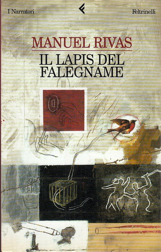 LN- IL LAPIS DEL FALEGNAME - MANUEL RIVAS- FELTRINELLI- NARRATORI-- 2000- B- XFS