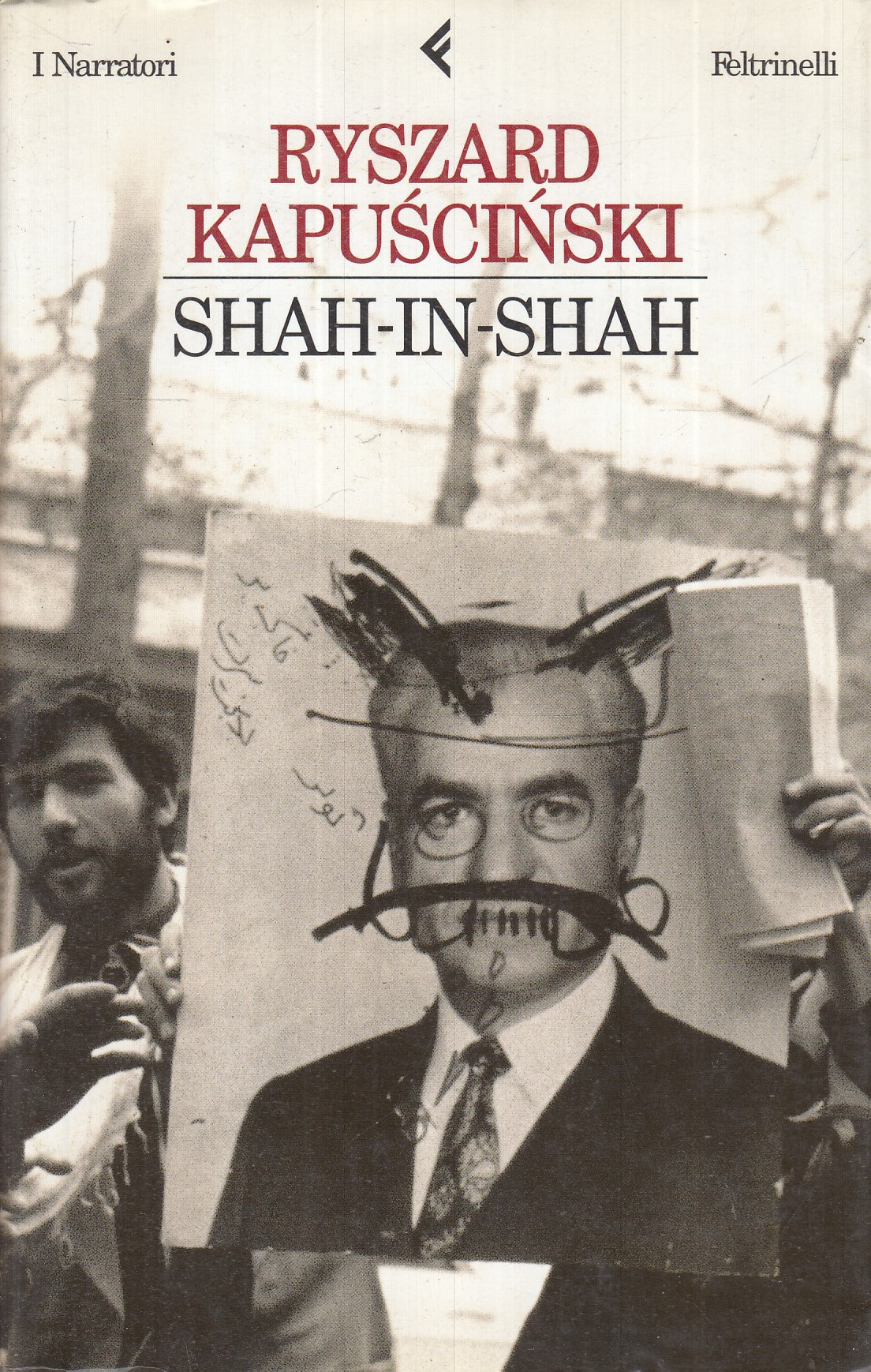 LN- SHAH-IN-SHAH - KAPUSCINSKI - FELTRINELLI - NARRATORI - 1a ED. - 2001- B- XFS