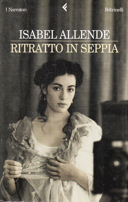 LN2- RITRATTO DI SEPPIA - ISABEL ALLENDE - FELTRINELLI I NARRATORI - B - XFS