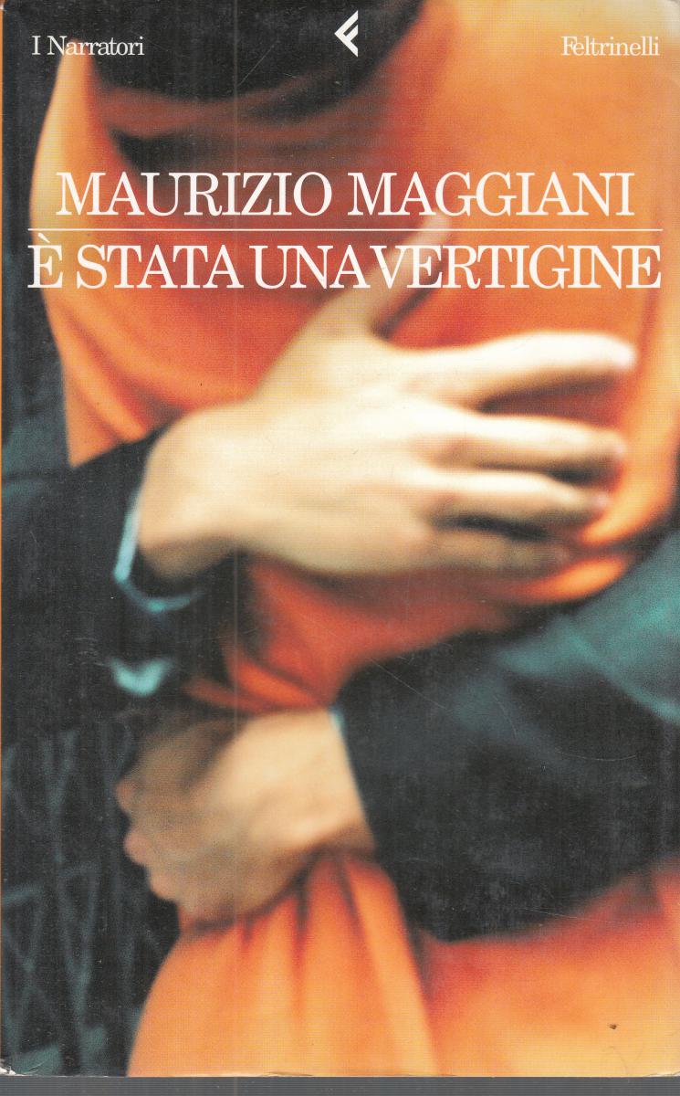 LN2- E' STATA UNA VERTIGINE - MAURIZIO MAGGIANI - FELTRINELLI NARRATORI - B- XFS