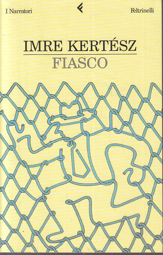 Fiasco - Imre Kertesz - Feltrinelli I Narratori - 1a ed. - XFS