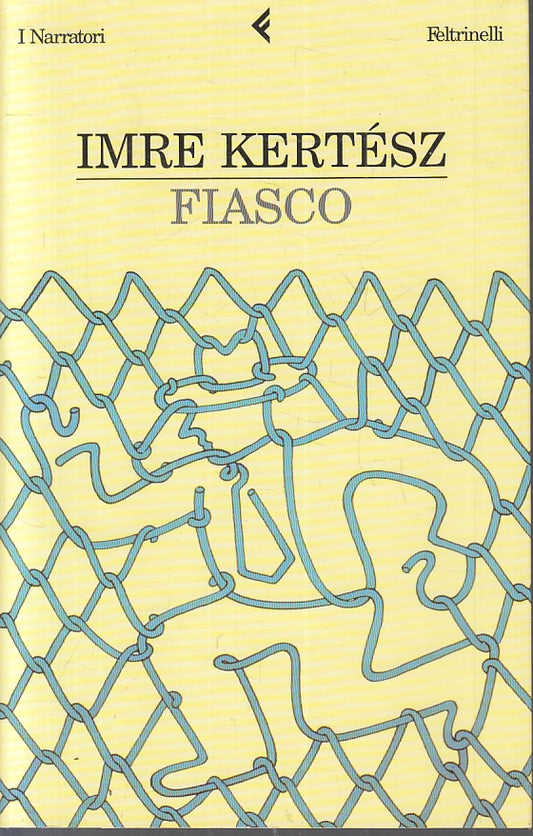 Fiasco - Imre Kertesz - Feltrinelli I Narratori - 1a ed. - XFS