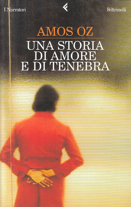 Una storia di amore e di tenebra - Amos Oz - Feltrinelli Narratori - 1a ed.- XFS