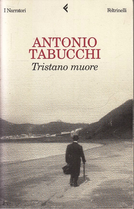 LS- TRISTANO MUORE - ANTONIO TABUCCHI - FELTRINELI I NARRATORI - B - XFS