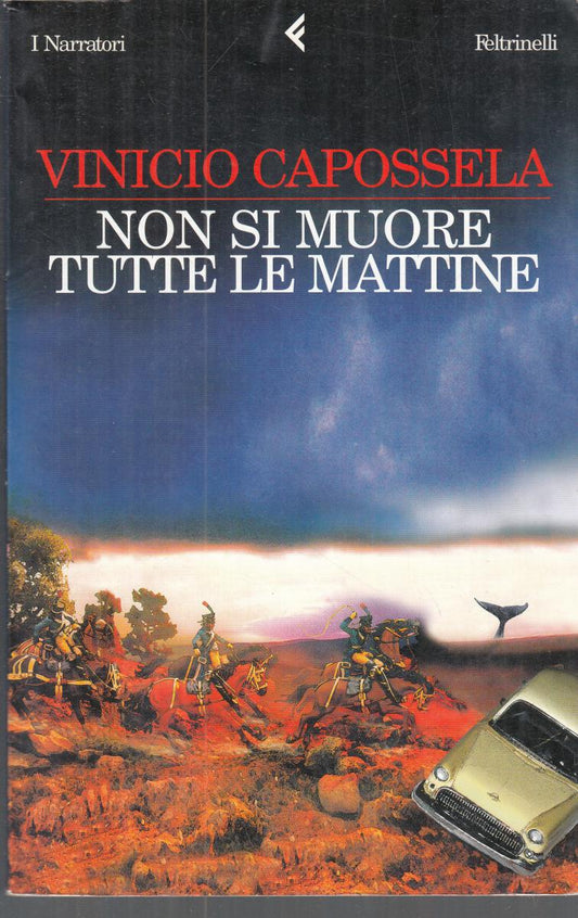 LN2- NON SI MUORE TUTTE LE MATTINE- VINICIO CAPOSSELA- FELTRINELLI NARRATORI-XFS