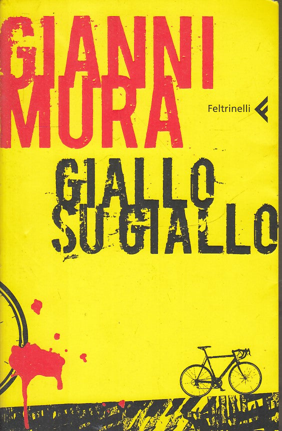 LN2- GIALLO SU GIALLO - GIANNI MURA - FELTRINELLI I NARRATORI - B - XFS
