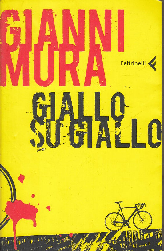 LN2- GIALLO SU GIALLO - GIANNI MURA - FELTRINELLI I NARRATORI - B - XFS
