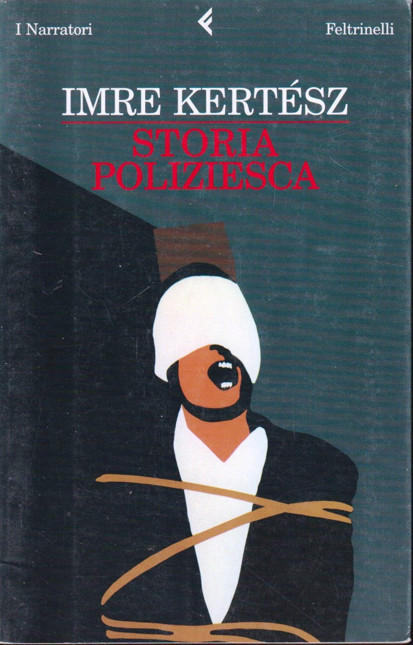 Storia poliziesca - Imre Kertesz - Feltrinelli Narratori - 1a ed. - XFS