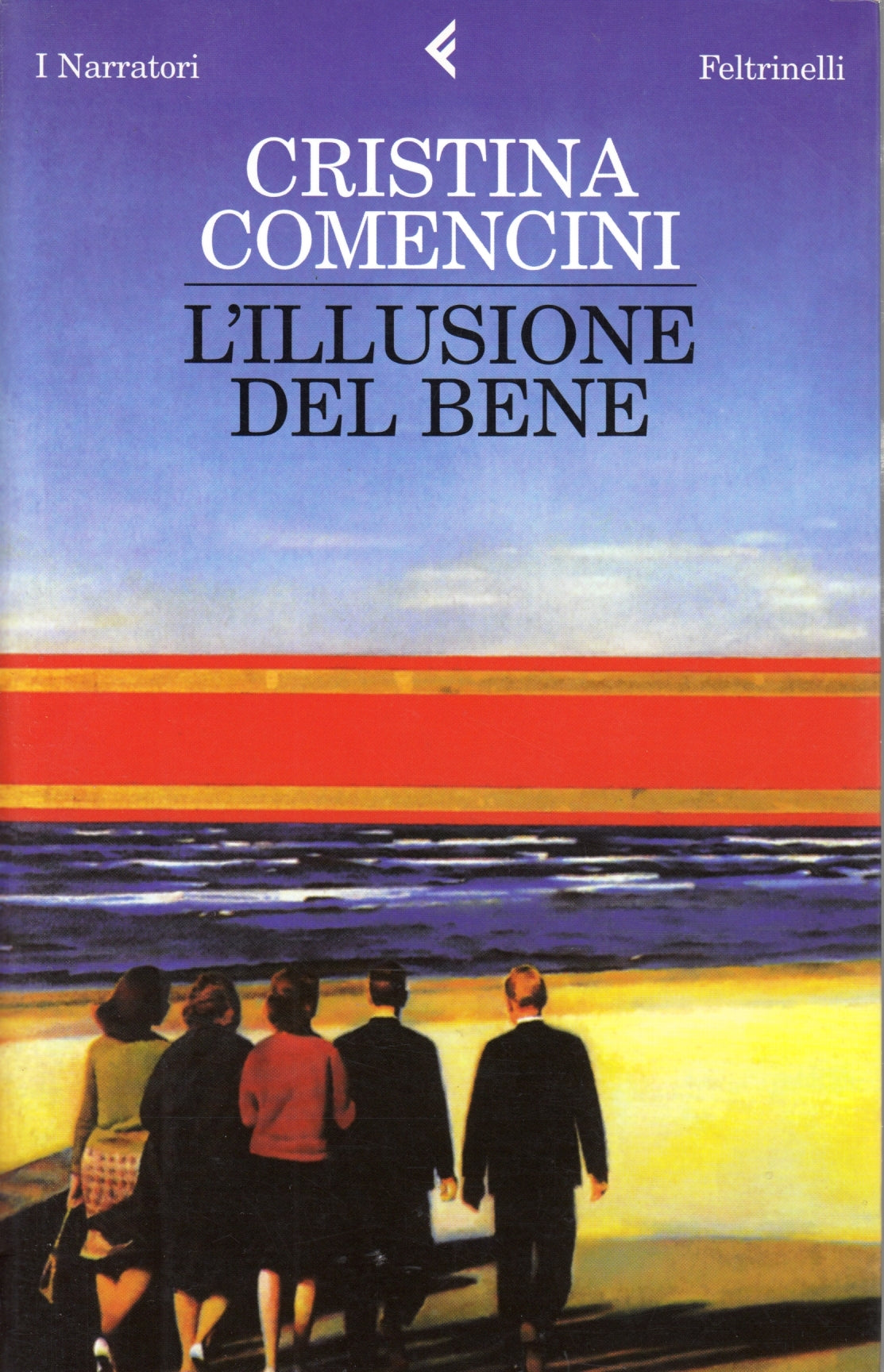 L'illusione del bene - Cristina Comencini - Feltrinelli I Narratori - XFS