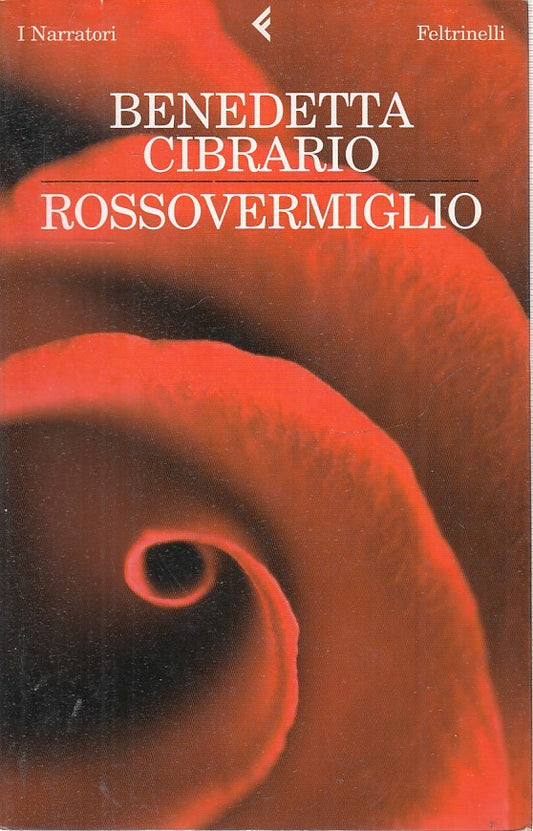 ROSSO VERMIGLIO - ELISABETTA CIBRARIO - FELTRINELLI I NARRATORI - B - XFS