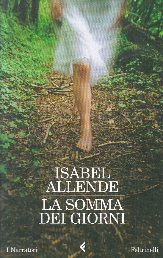 LN- LA SOMMA DEI GIORNI - ISABEL ALLENDE - FELTRINELLI - I NARRATORI --- B - XFS