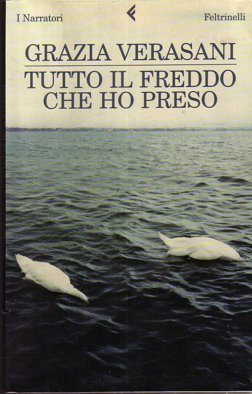 LN2- TUTTO IL FREDDO CHE HO PRESO- GRAZIA VERASANI- FELTRINELLI NARRATORI- B-XFS