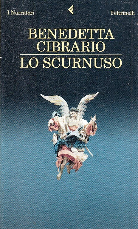 LN2- LO SCURNUSO - BENEDETTA CIBRARIO - FELTRINELLI I NARRATORI - B - JXS43