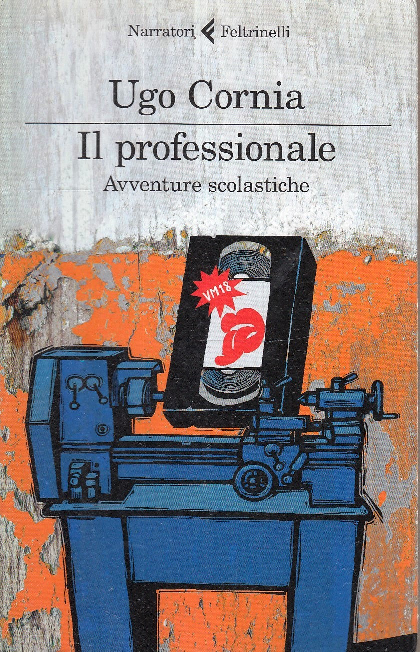 LN- IL PROFESSIONALE - UGO CORNIA - FELTRINELLI- NARRATORI- 1a ED.- 2012- B- XFS