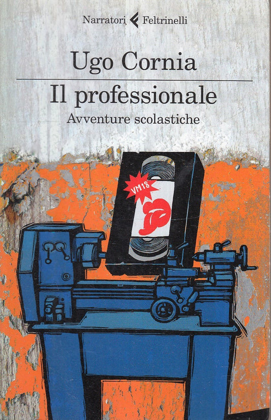 LN- IL PROFESSIONALE - UGO CORNIA - FELTRINELLI- NARRATORI- 1a ED.- 2012- B- XFS