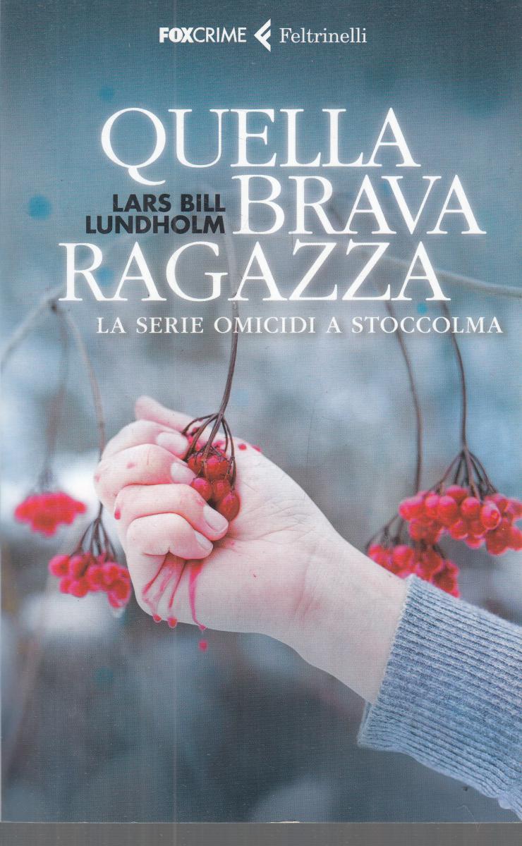 LN2- QUELLA BRAVA RAGAZZA - LARS BILL LUNDHOLM - FELTRINELLI FOXCRIME - B- XFS
