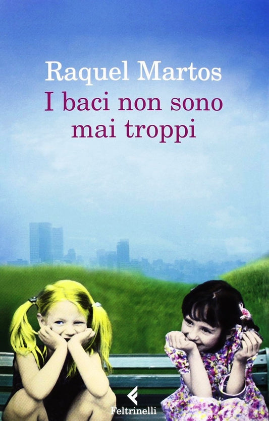 I baci non sono mai troppi - Raquel Martos - Feltrinelli Narratori- 1a ed.- XFS