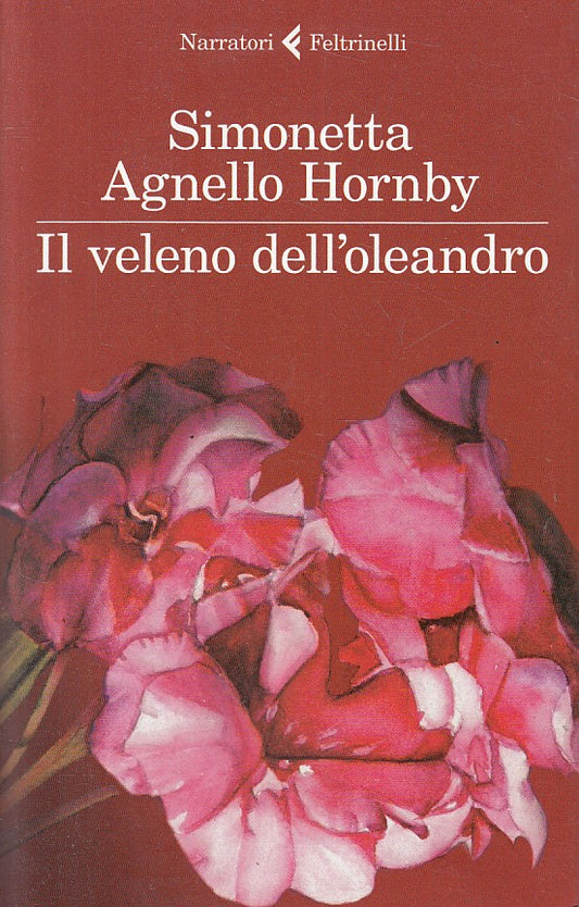 IL VELENO DELL'OLEANDRO - HORNBY - FELTRINELLI -- 1a ED. - 2013 - B - ZFS4