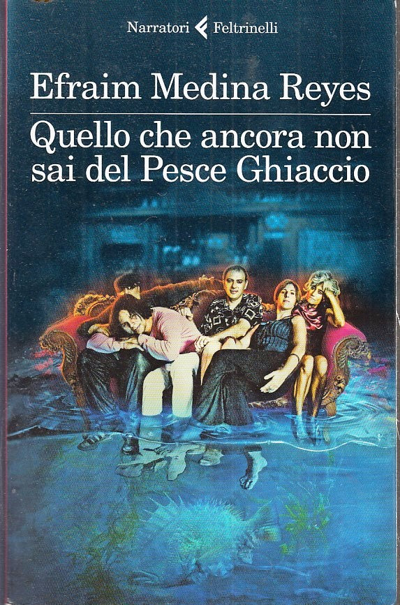 LN- QUELLO CHE ANCORA NON SAI DEL PESCE GHIACCIO- MEDINA REYES- FELTRINELLI- XFS