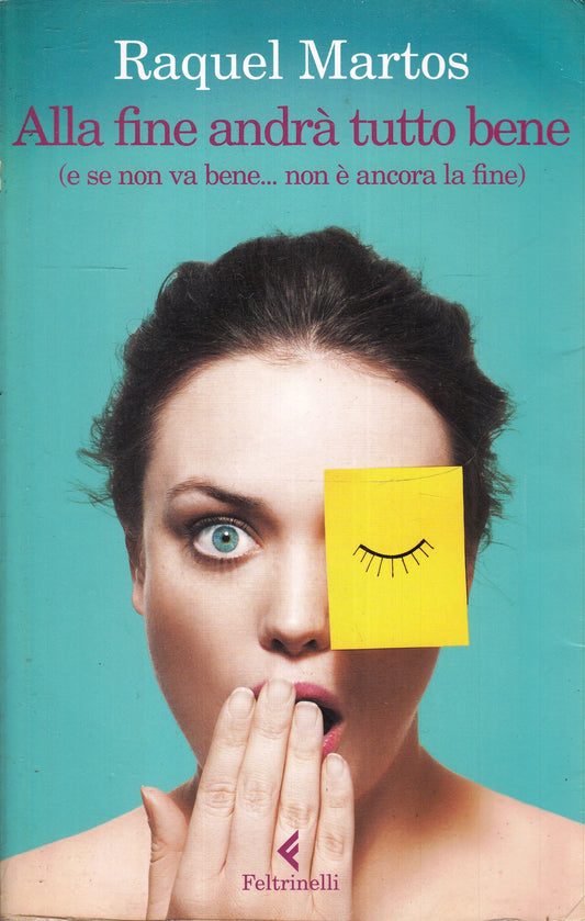 ALLA FINE ANDRA' TUTTO BENE - RAQUEL MARTOS - FELTRINELLI NARRATORI- B- XFS
