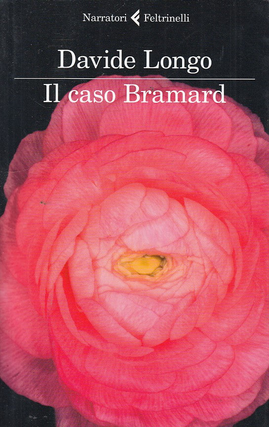 LN- IL CASO BRAMARD- LONGO- FELTRINELLI- NARRATORI- 1a ED.- 2014- B- YDS163