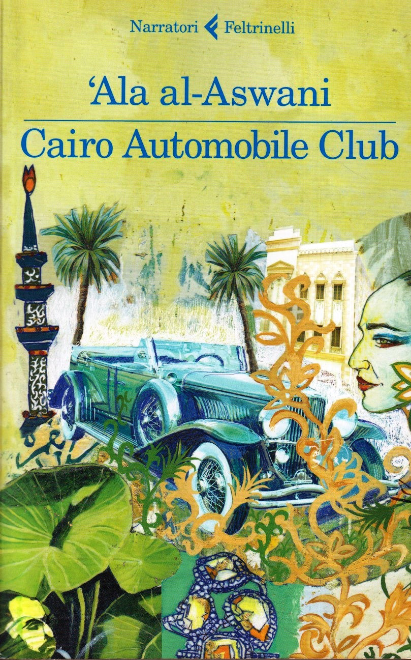 Cairo Automobile Club - Ala al- Aswani - Feltrinelli Narratori - 1a ed. - XFS