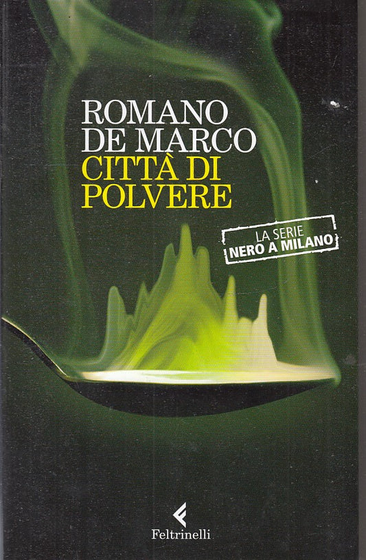 LN- CITTA' DI POLVERE - ROMANO DE MARCO - FELTRINELLI - NERO A MILANO --- B- XFS