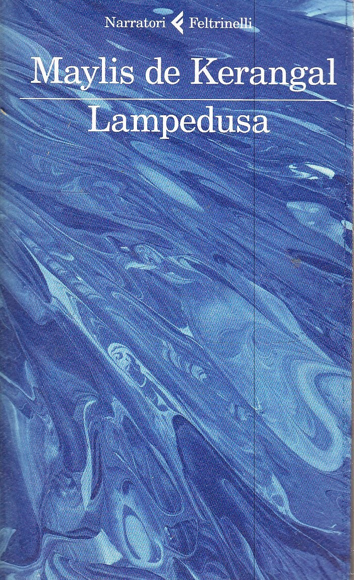 LN- LAMPEDUSA - MAYLIS DE KERANGAL - FELTRINELLI - I NARRATORI -- 2016 - B- XFS