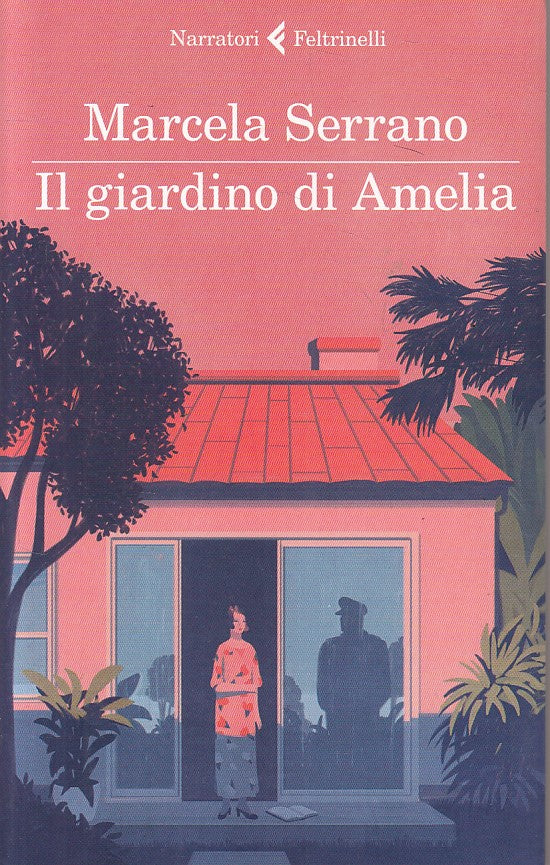 LN- IL GIARDINO DI AMELIA - SERRANO - FELTRINELLI -- 1a ED. - 2016 - B - ZFS479