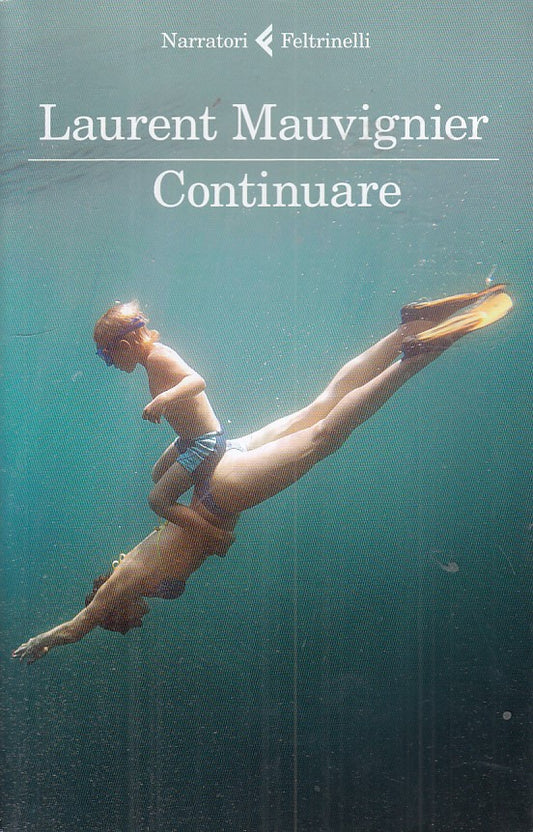 LN- CONTINUARE - MAUVIGNIER - FELTRINELLI -- 1a ED. - 2018 - B - YFS419