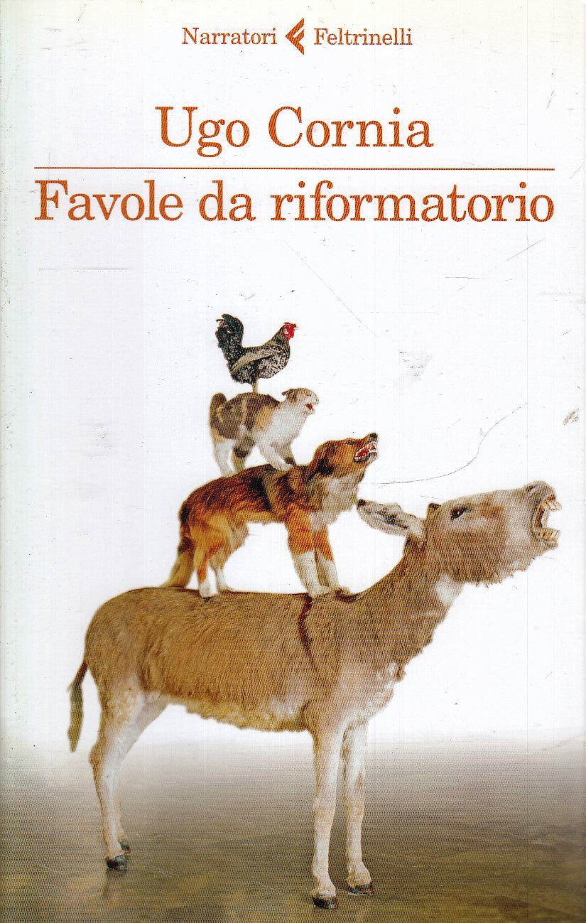 LN- FAVOLE DA RIFORMATORIO - UGO CORNIA - FELTRINELLI- NARRATORI--- 2019- B- XFS