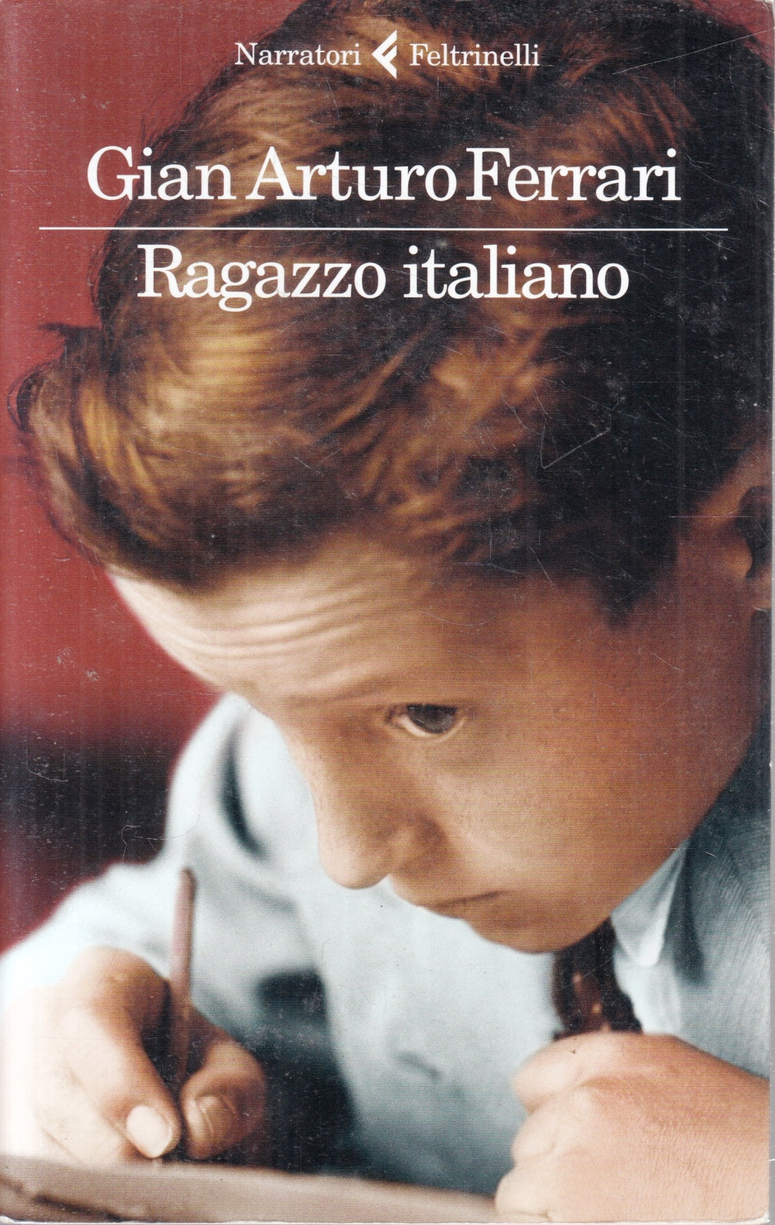 Ragazzo italiano - Gian Arturo Ferrari - Feltrinelli Narratori - 1a ed. - XFS