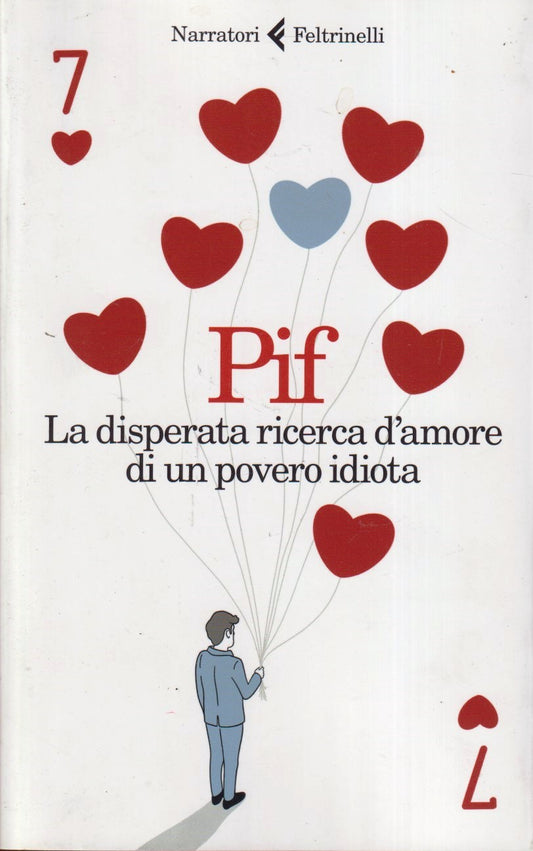 La disperata ricerca d'amore di un povero idiota- Pif- Feltrinelli Narratori- XFS