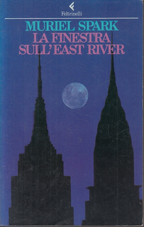 LN- LA FINESTRA SULL'EAST RIVER - MURIEL SPARK - FELTRINELLI --- 1988- B- ZFS419