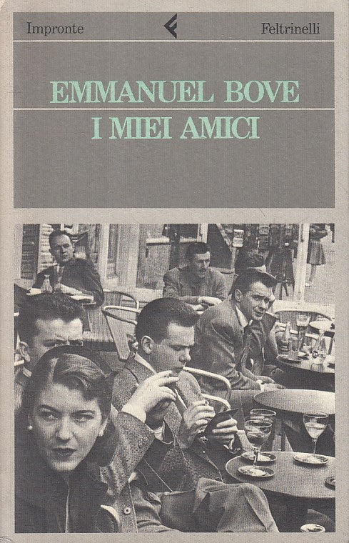 LN- I MIEI AMICI - BOVE - FELTRINELLI - IMPRONTE - 1a ED. - 1991 - B - ZFS440