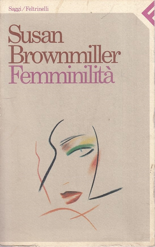 LS- FEMMINILITA' - SUSAN BROWNMILLER - FELTRINELLI -- 1a ED. - 1985 - B - XFS126