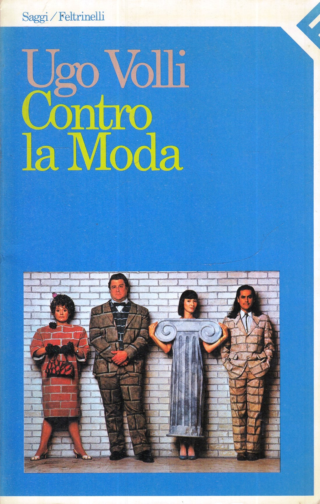 LS- CONTRO LA MODA - UGO VOLLI - FELTRINELLI - SAGGI - 1a ED. - 1988 - B - XFS