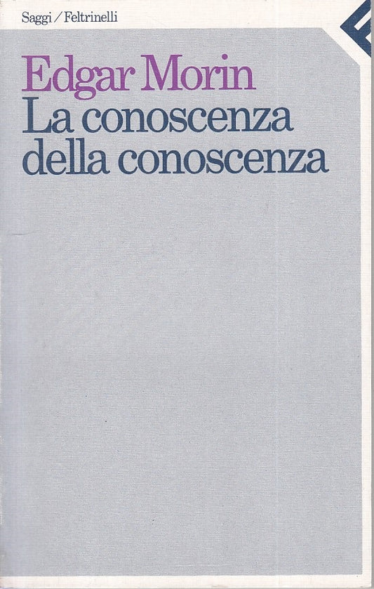 LS- LA CONOSCENZA DELLA CONOSCENZA - MORIN - FELTRINELLI --- 1989 - B - ZFS104