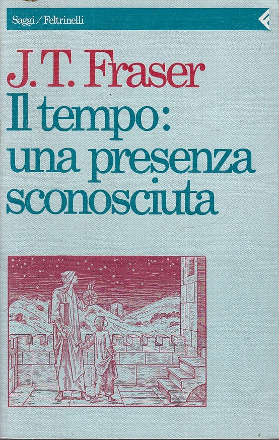 LS- IL TEMPO UNA PRESENZA SCONOSCIUTA- FRASER- FELTRINELLI- SAGGI- 1991-B-XFS136