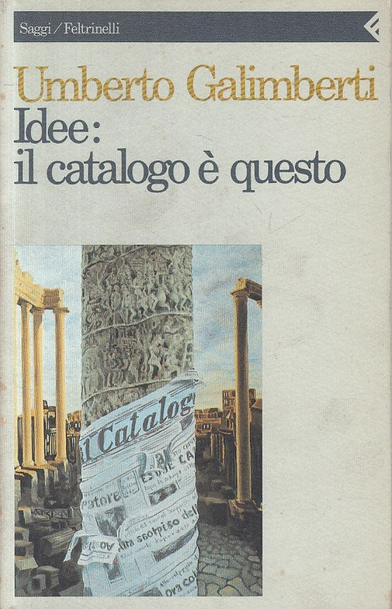LS- IDEE: IL CATALOGO E' QUESTO - GALIMBERTI - FELTRINELLI --- 1992 - B - ZFS207