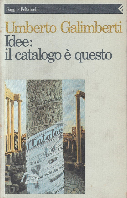 LS- IDEE: IL CATALOGO E' QUESTO - GALIMBERTI - FELTRINELLI --- 1992 - B - ZFS207