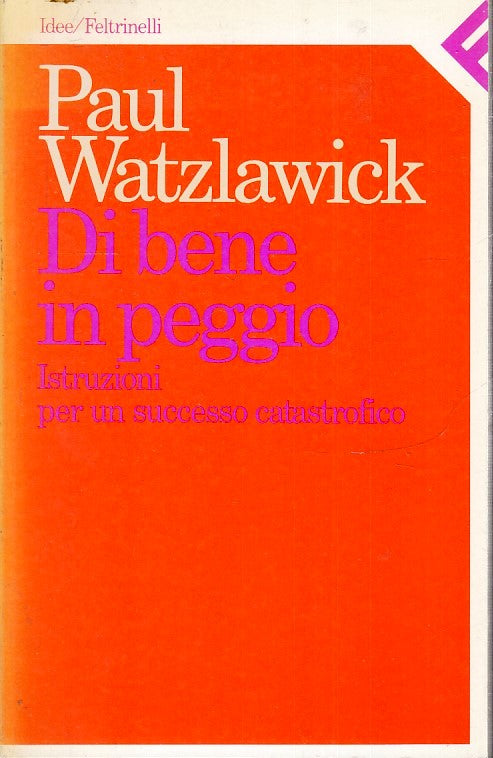 LN2- DI BENE IN PEGGIO - PAUL WATZLAWICK - FELTRINELLI IDEE - B - XFS