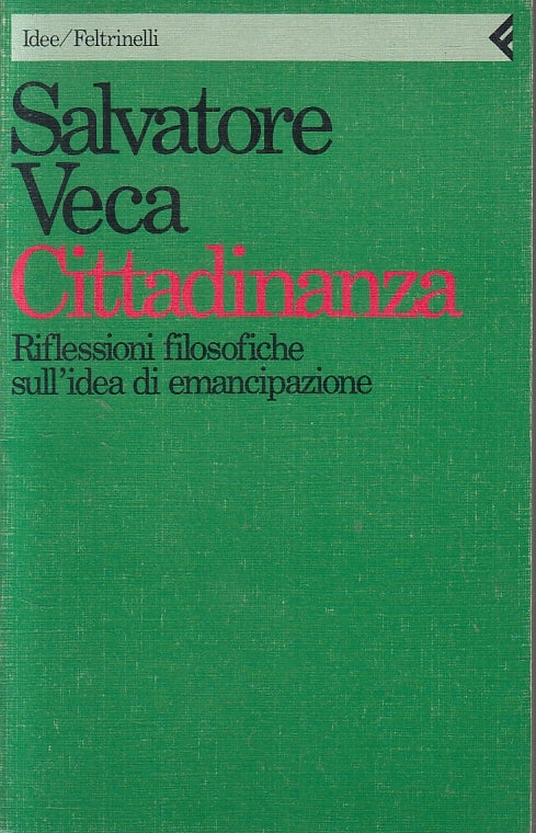 LS- CITTADINANZA EMANCIPAZIONE- SALVATORE VECA- FELTRINELLI- IDEE-- 1990- B- XFS