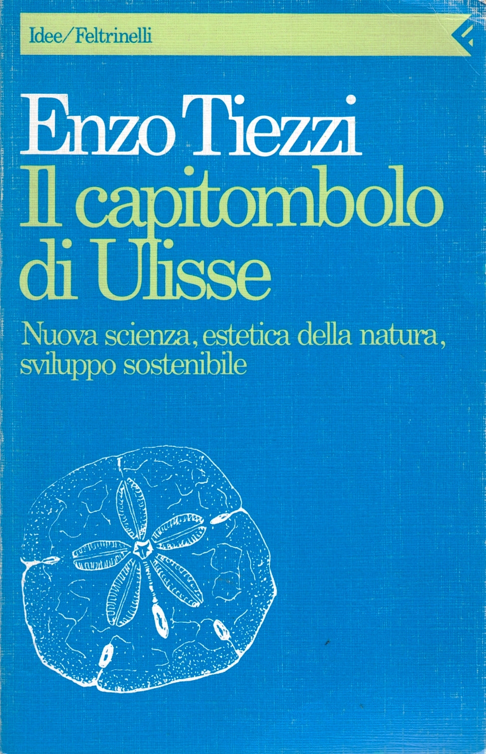 Il capitombolo di Ulisse - Enzo Tiezzi - Feltrinelli Idee - 1a ed. - XFS