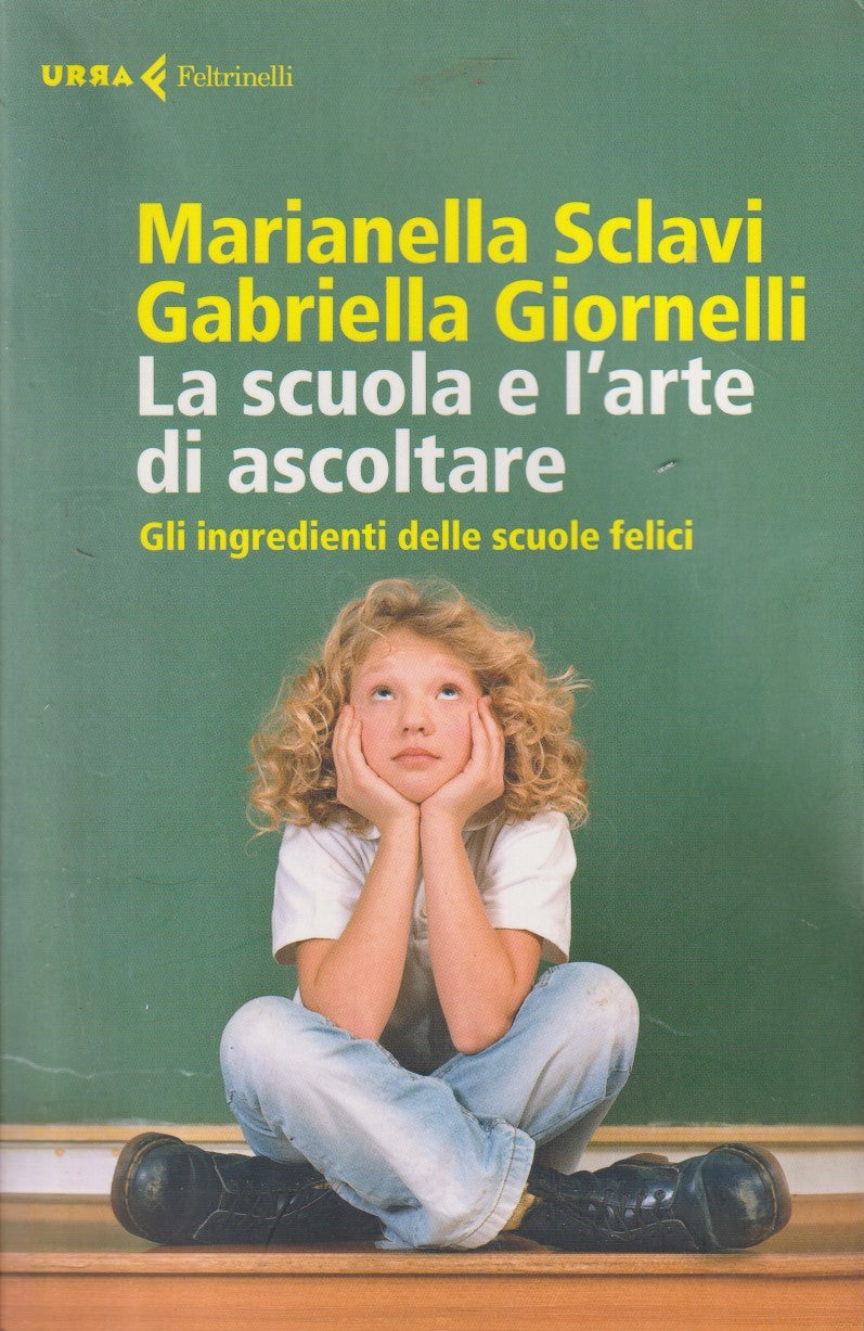 La scuola e l'arte di ascoltare - Sclavi Giornelli - Feltrinelli - 2014 - ZFS35