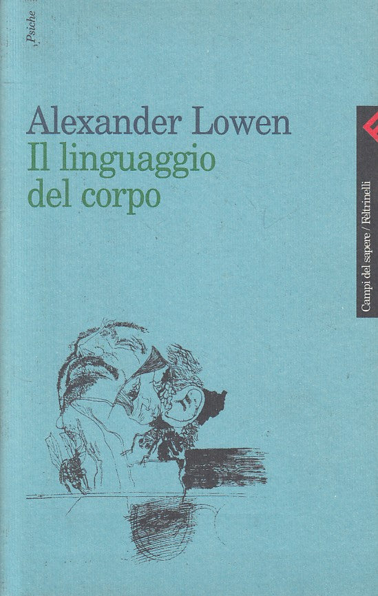 LS- IL LINGUAGGIO DEL CORPO - LOWEN - FELTRINELLI - PSICHE -- 2001 - B - ZFS267