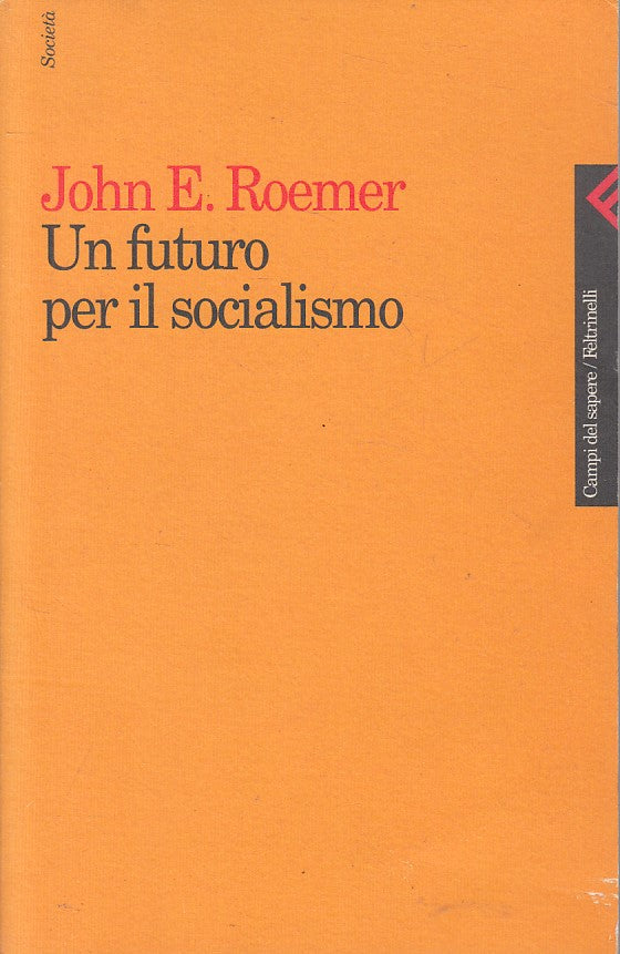 LS- UN FUTURO PER IL SOCIALISMO - ROEMER - FELTRINELLI --- 1996 - B - ZFS255