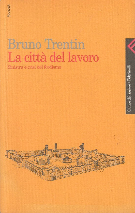 LS- LA CITTA' DEL LAVORO - TRENTIN - FELTRINELLI -- 1a ED. - 1997 - B - ZFS23