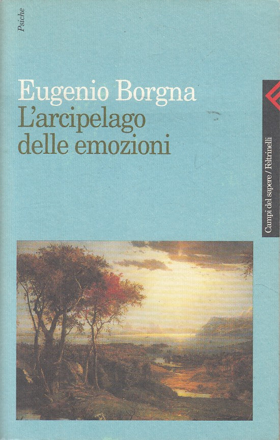 L'Arcipelago delle emozioni - Eugenio Borgna- Feltrinelli Psiche- 1a ed.- YFS474
