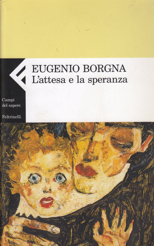 L'attesa e la speranza - Eugenio Borgna - Feltrinelli Campi del Sapere - XFS